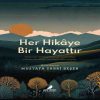 Her Hikâye Bir Hayattır