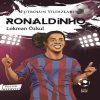 Futbolun Yıldızları Ronaldinho (Poster Hediyeli)
