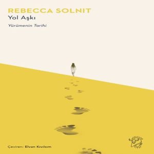 Yol Aşkı – Yürümenin Tarihi