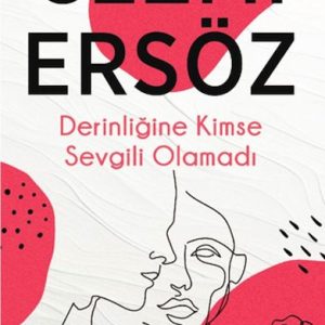 Derinliğine Kimse Sevgili Olamadı