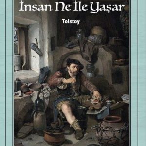Dünya Klasikleri - İnsan Ne İle Yaşar
