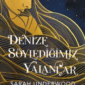 Denize Söylediğimiz Yalanlar