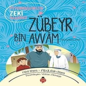 Zübeyr Bin Avvâm - Peygamberimizin Zeki Arkadaşı
