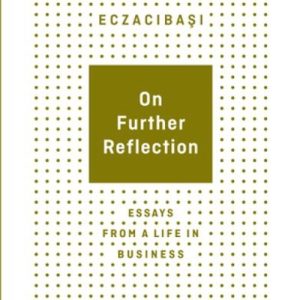 On Further Reflection - Essays From A Life In Business