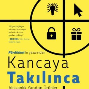 Kancaya Takılınca: Alışkanlık tan Ürünler Nasıl Geliştirilir?
