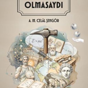 Bilim Olmasaydı