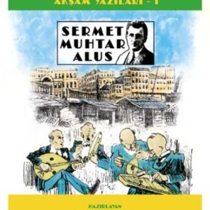 30 Sene Evvel İstanbul- Akşam Yazıları 1