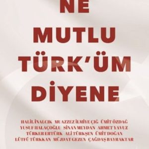 Ne Mutlu Türk'üm Diyene