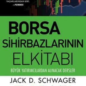 Borsa Sihirbazlarının Elkitabı: Büyük Yatırımcılardan Alınacak Dersler