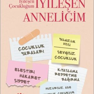 İyileşen Çocukluğum İyileşen Anneliğim
