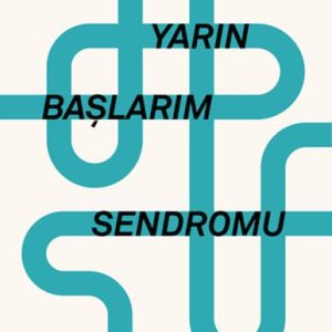Yarın Başlarım Sendromu