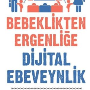 Bebeklikten Ergenliğe Dijital Ebeveynlik