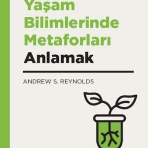 Yaşam Bilimlerinde Metaforları Anlamak Yaşamın Esasları - 6