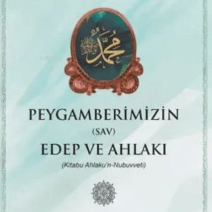 Peygamberimizin (s) Edep ve Ahlakı
