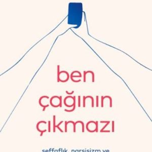 Ben Çağının Çıkmazı