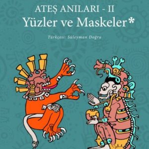 Ateş Anıları 2 - Yüzler ve Maskeler