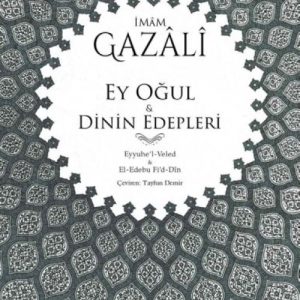 Ey Oğul & Dinin Edepleri